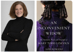 Bestselling Author Lois Romano to Discuss Mary Todd Lincoln at Lincoln Fellowship Annual Meeting and Dinner